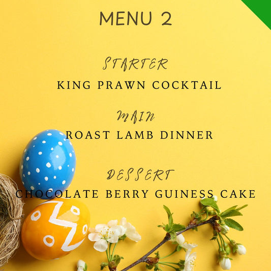 Easter Menu 2 – Roast Lamb, Prawn Cocktail & Chocolate and Berry Guiness Cake